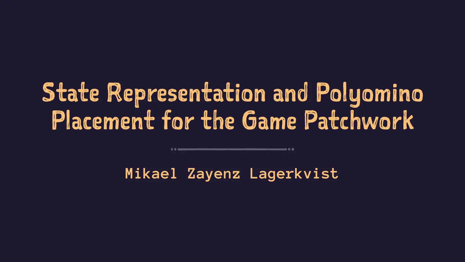 Title slide for State Representation and Polyomino Placement for the Game Patchwork